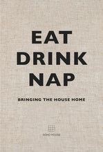 Load image into Gallery viewer, Eat Drink Nap
